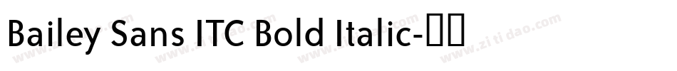 Bailey Sans ITC Bold Italic字体转换